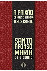 A Paixão de Nosso Senhor Jesus Cristo
