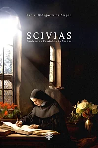 Scivias - conhece os caminhos do Senhor - Sta. Hildegarda de Bingen