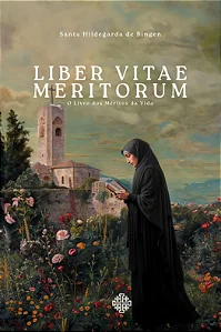 Liber Vitae Meritorum - Sta. Hildegarda de Bingen