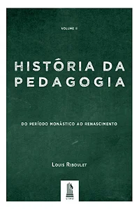 História da Pedagogia - Vol. 2 - Louis Riboulet