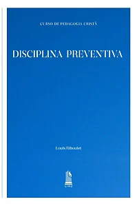 Curso de Pedagogia Cristã (Vol. III) - Disciplina Preventiva - Louis Riboulet