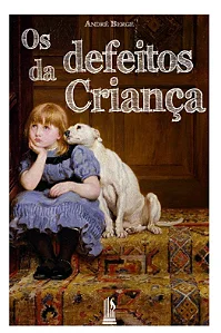Os defeitos da criança - André Berge