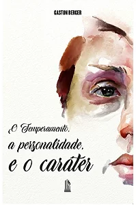 O temperamento, a personalidade e o caráter - Gaston Berger