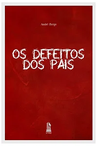 Os defeitos dos pais - André Berge