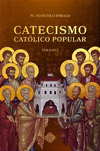 Catecismo Católico Popular - Vol. I
