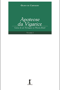 Apoteose da Vigarice - Cartas de um Terráqueo ao Planeta Brasil - Volume I
