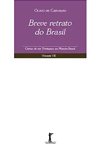 Breve Retrato do Brasil - Cartas de um Terráqueo ao Planeta Brasil - Volume VII
