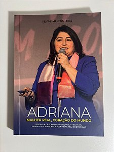 Adriana: mulher real, coração do mundo