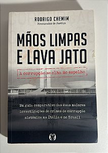 Mãos limpas e lava jato: a corrupção se olha no espelho - Rodrigo Chemim