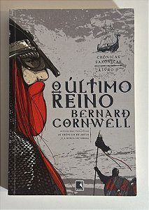 O último reino - Bernard Cornwell (Livro 1 das Crônicas Saxônicas)