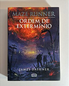 Maze Runner: Ordem de extermínio - James Dashner