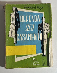 Defenda seu casamento - Leonilda A. Verpa