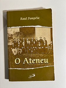O Ateneu - Raul Pompéia