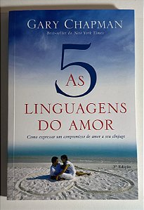 As 5 linguagens do amor: Como expressar um compromisso de amor a seu cônjuge - Gary Chapman