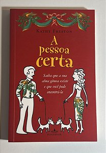 A pessoa certa: saiba que a sua alma gêmea existe e que você pode encontrá-la - Kathy Freston