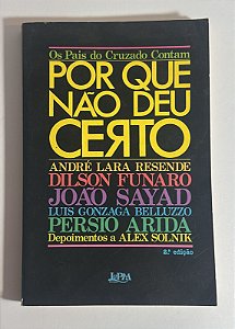 Os pais do cruzado contam porque nao deu certo - André Lara Resende e outros