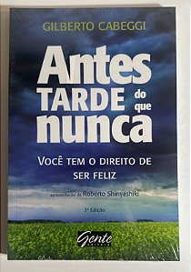 Anter tarde do que nunca - Gilverto Cabeggi