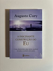 A facinante cria;'ao do eu - Augussto Cury