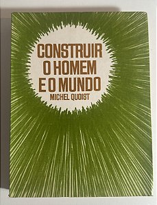 Construir o homem e o mundo - Michel Quoist