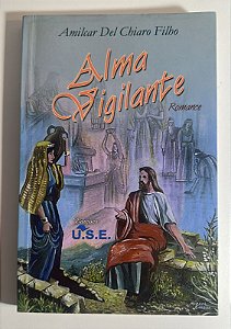 A alma vigilante - Amilcar Del Chiaro Filho