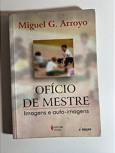 Oficío de mestre - Miguel G. Arroyo