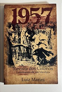 1957 Revolta dos colonos: Lembranças de um idealista - Luiz Marini