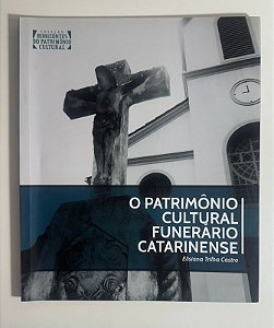 O patrimônio cultural funerário catarinense - Elisiana Trilha Castro