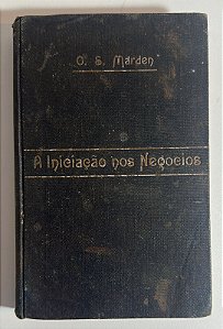 A iniciação nos negócios - O. S. Marden