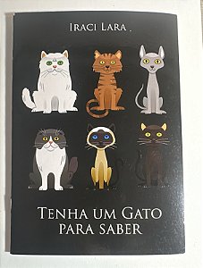 Tenha um gato para saber - Iraci Lara