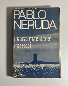 Para nascer nasci - Pablo Neruda