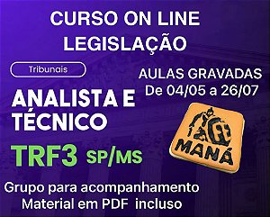 CURSO ON LINE - LEGISLAÇÃO - ANALISTA E TÉCNICO TRF3 - DE 06/05 A 26/07