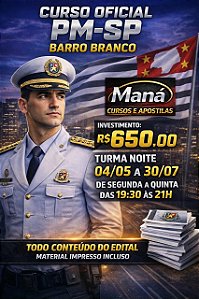 CURSO OFICIAL PM - BARRO BRANCO - NOITE - PRESENCIAL - SEGUNDA À QUINTA - DE 04/05 A 30/07