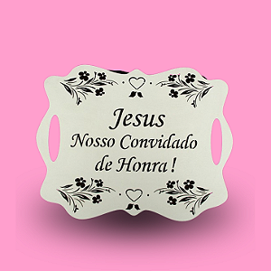 Plaquinha: Jesus, Nosso Convidado de Honra