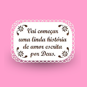 Plaquinha: Vai Começar Uma Linda História de Amor Escrita por Deus!