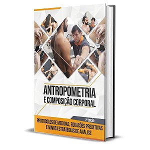 Livro: ANTROPOMETRIA E COMPOSIÇÃO CORPORAL: PROTOCOLOS DE MEDIDAS, EQUAÇÕES PREDITIVA E NOVAS ESTRATÉGIAS DE ANÁLISE