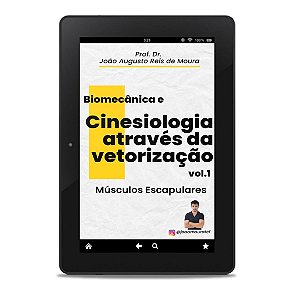 E-book: CINESIOLOGIA E BIOMECÂNICA APLICADAS À ESCÁPULA – UM GUIA COMPLETO SOBRE VETORIZAÇÃO MUSCULAR!