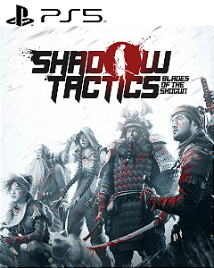 Shadow Tactics: Blades of the Shogun PS5 Mídia Digital