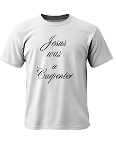 Camiseta Jesus Was a Carpenter Fanmade O Culto do Pop