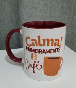 Caneca em Porcelana "Calma! Primeiramente meu café (é vinho)" 325 ml