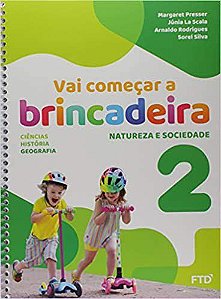 Livro Vai Começar a Brincadeira Natureza e Sociedade - Vol. 2 - FTD