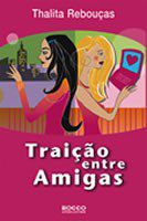 Livro Traicao entre Amigas - Reboucas