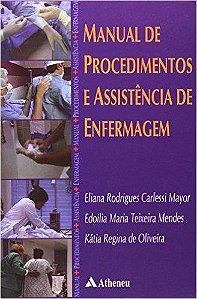 Livro Manual de Procedimentos e Assistencia de Enfermagem - Mayor/mendes