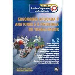 Livro Ergonomia Aplicada a Anatomia e a Fisiologia do Trabalhador - Vol. 2 - Pinheiro/franca