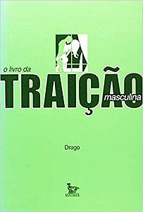 Livro da Traicao Masculina, O - Drago