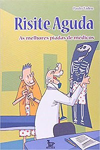 Livro Risite Aguda - as Melhores Piadas de Medicos - Tadeu