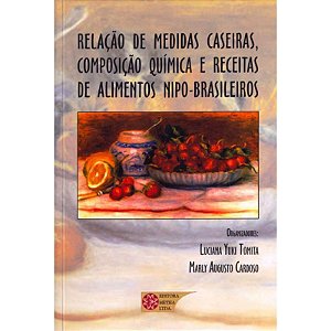 Livro Relacao de Medidas Caseiras, Composicao Quimica e Receitas de Alimentos - Tomita/cardoso (orgs