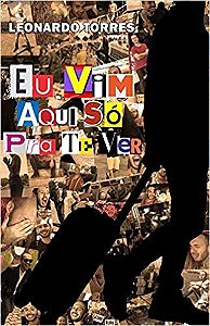 Livro Eu Vim Aqui Só Pra Te Ver - Torres - Florence