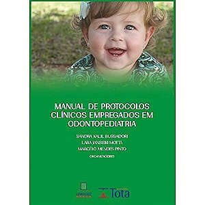 Livro Manual De Protocolos Clinicos Empregados Em Odontopediatria - Bussadori