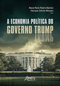 Livro Economia Politica do Governo Trump, A - Bojikian/menezes