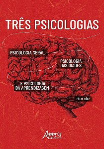 Livro Tres Psicologias: Psicologia Geral, Psicologia das Idades e Psicologia da A - Diaz